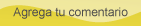 Agrega tu comentario